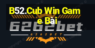 B52.Cub Win Game Bài