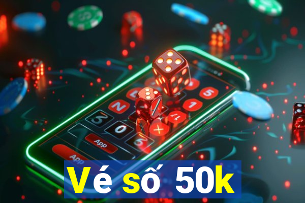 Vé số 50k