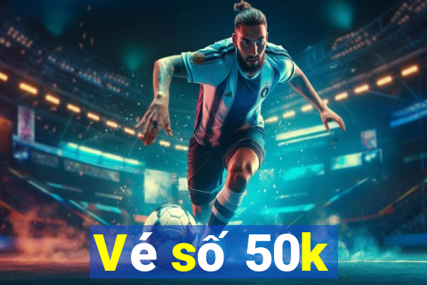 Vé số 50k