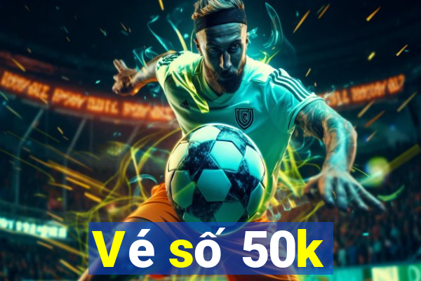 Vé số 50k