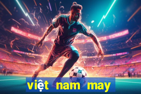 việt nam may mắn 5 cá cược