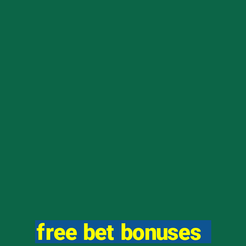 free bet bonuses