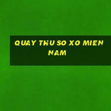 quay thu so xo mien nam