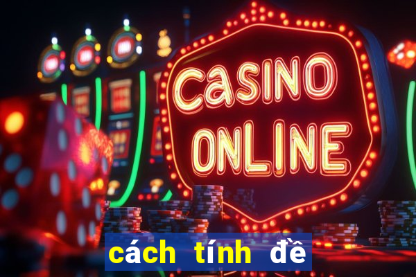 cách tính đề hiệu quả