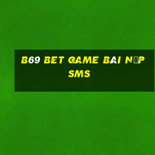 B69 Bet Game Bài Nạp Sms