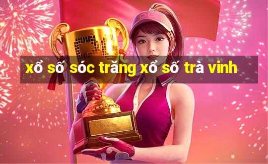 xổ số sóc trăng xổ số trà vinh