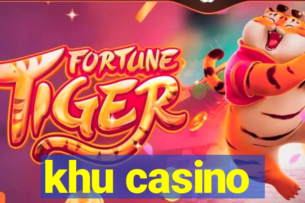 khu casino