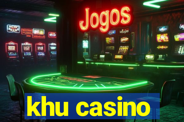 khu casino