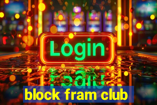 block fram club