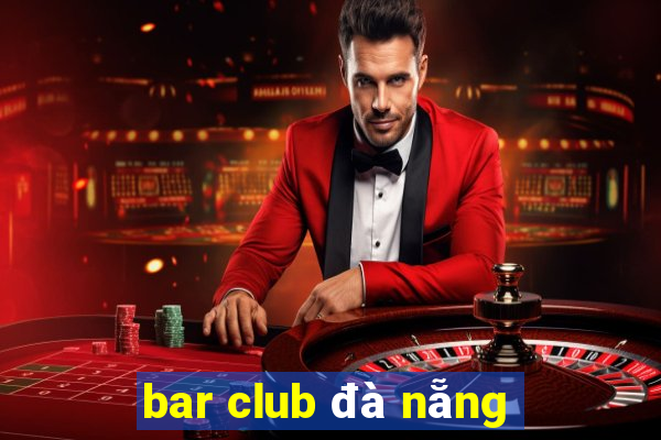 bar club đà nẵng