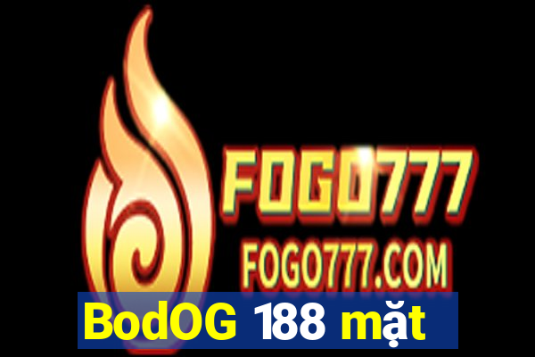 BodOG 188 mặt