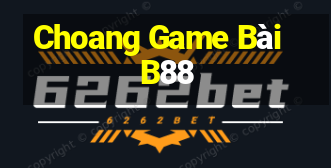 Choang Game Bài B88