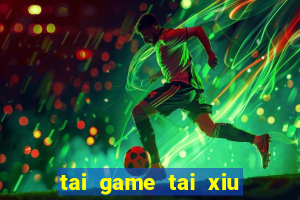 tai game tai xiu mien phi