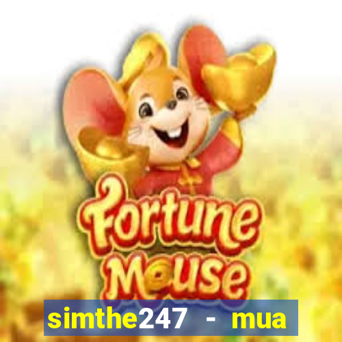 simthe247 - mua thẻ giá rẻ