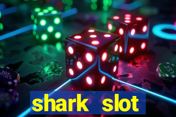 shark slot ฝาก 10 รับ100