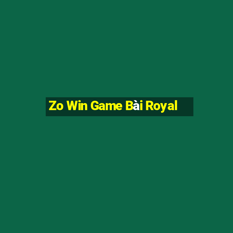 Zo Win Game Bài Royal