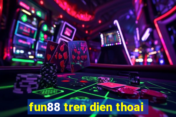 fun88 tren dien thoai