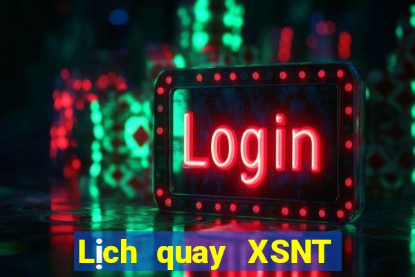 Lịch quay XSNT ngày 31