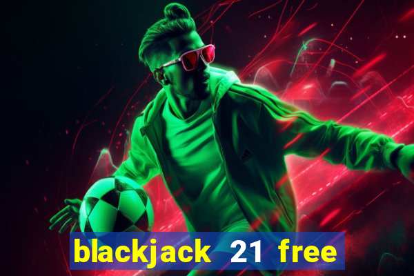 blackjack 21 free online game