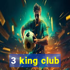 3 king club