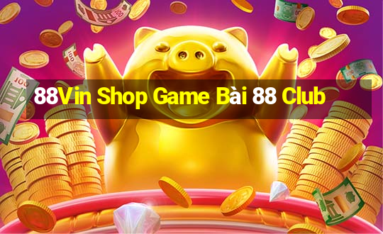 88Vin Shop Game Bài 88 Club