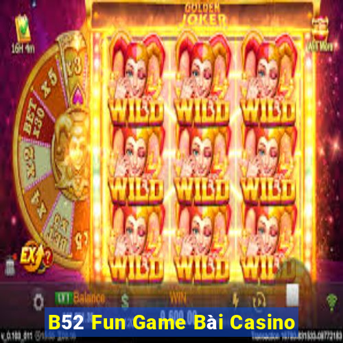 B52 Fun Game Bài Casino