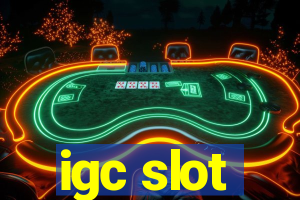 igc slot