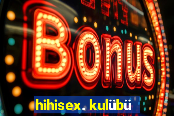 hihisex. kulübü