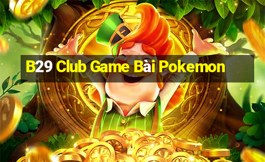 B29 Club Game Bài Pokemon