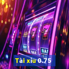 Tài xỉu 0.75