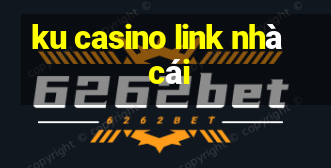 ku casino link nhà cái