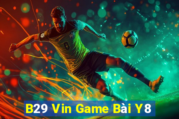 B29 Vin Game Bài Y8