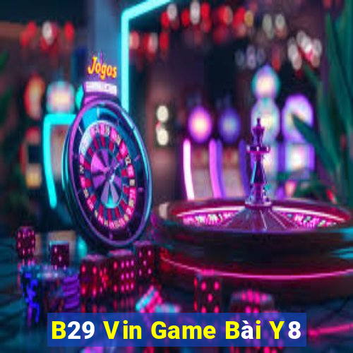 B29 Vin Game Bài Y8