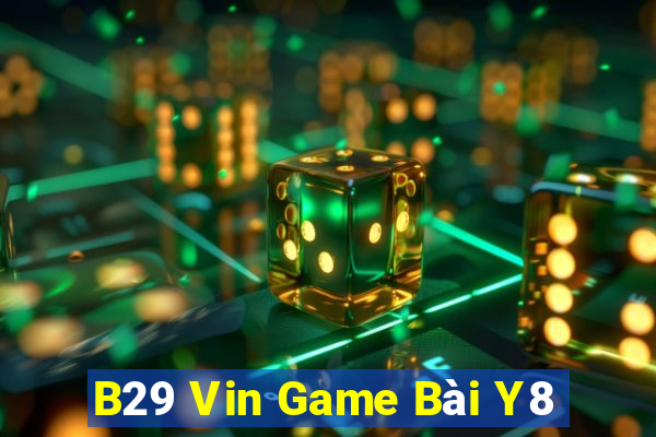 B29 Vin Game Bài Y8