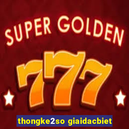 thongke2so giaidacbiet