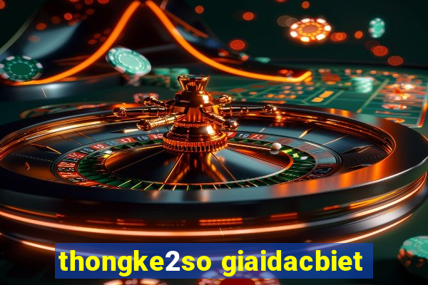 thongke2so giaidacbiet