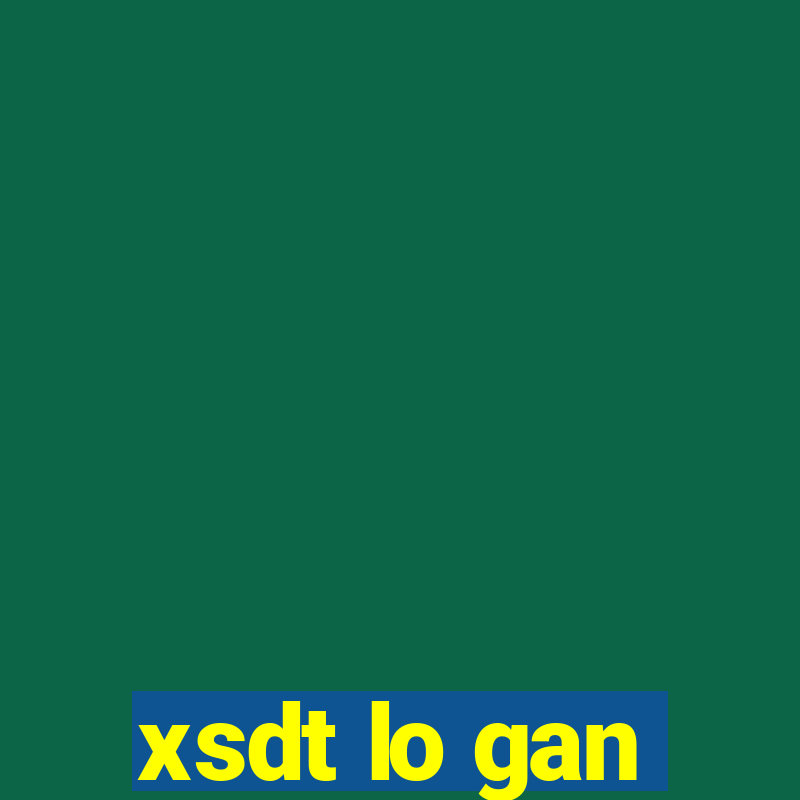 xsdt lo gan