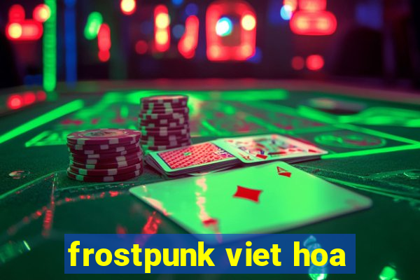 frostpunk viet hoa