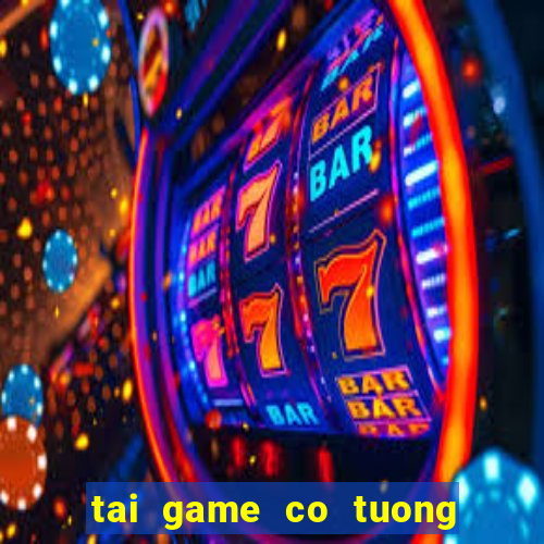 tai game co tuong hay nhat