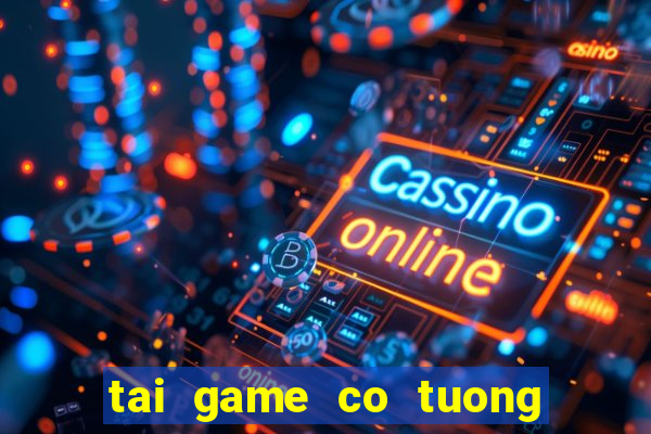 tai game co tuong hay nhat