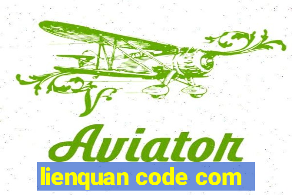 lienquan code com