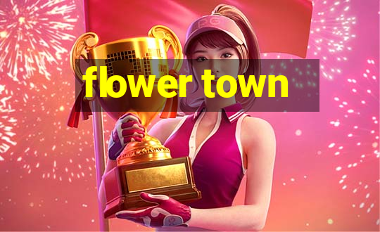 flower town