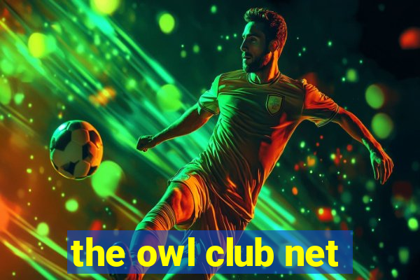 the owl club net