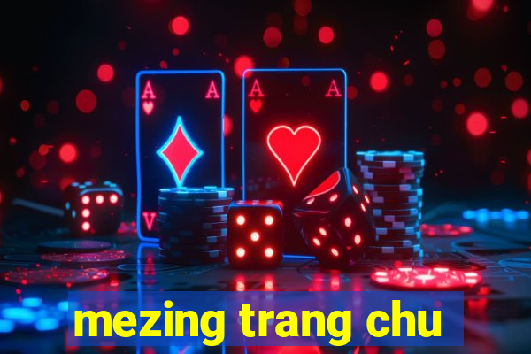 mezing trang chu