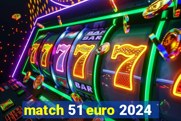 match 51 euro 2024