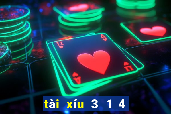 tài xỉu 3 1 4 là sao