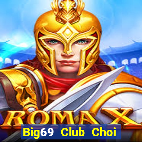 Big69 Club Choi Game Đánh Bài