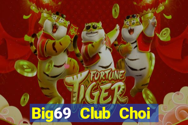 Big69 Club Choi Game Đánh Bài