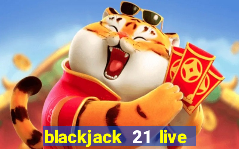 blackjack 21 live for tango