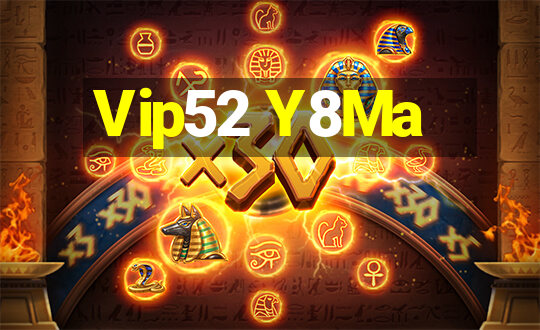 Vip52 Y8Ma